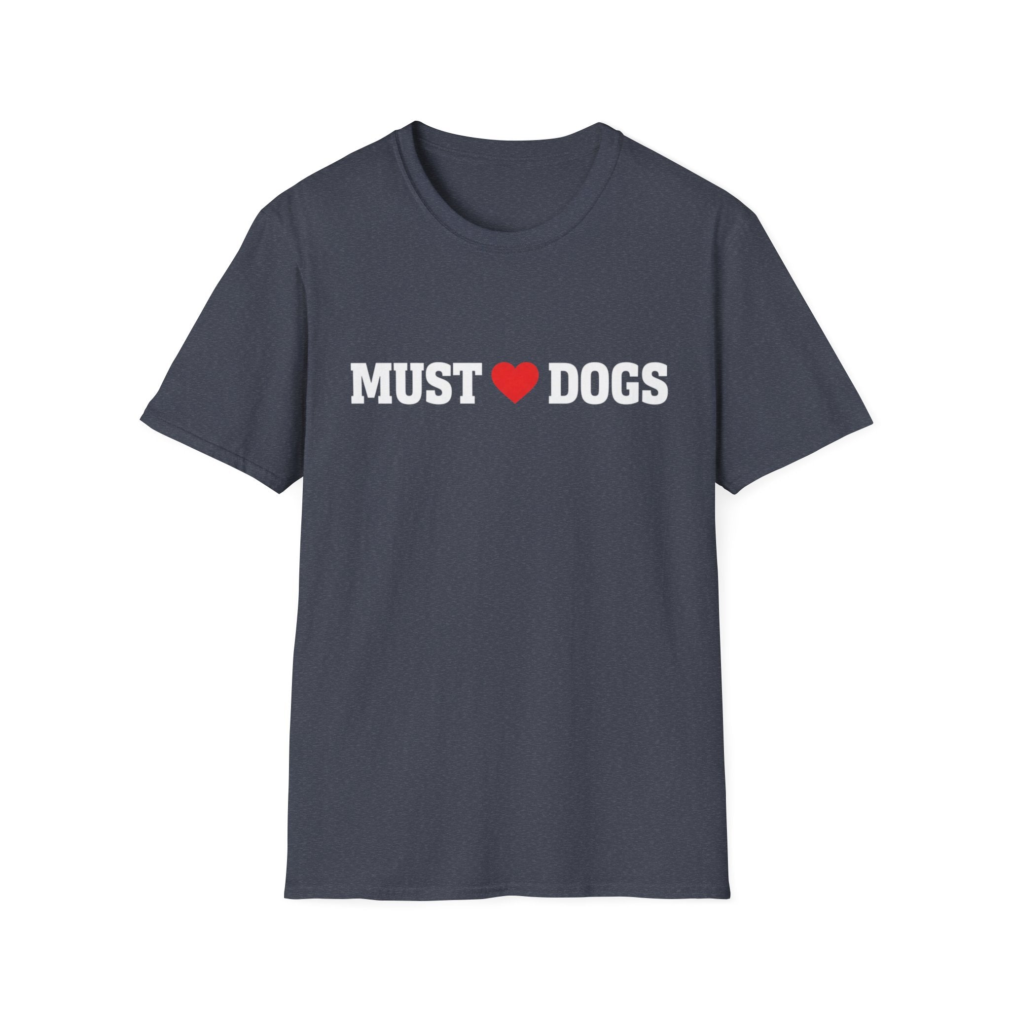 Must love Dogs T-Shirt — Funny Dog Lover Tee