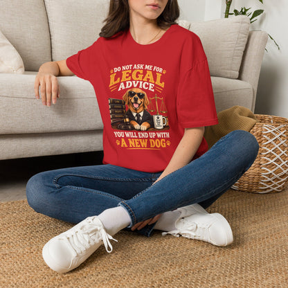 Attorney Dog T-Shirt — "Do Not Ask Me for Legal Advice, You Will End Up with a New Dog"