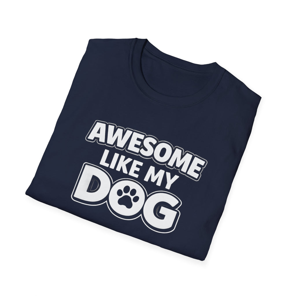 Awesome Like My Dog T-Shirt — Funny Dog Lover Tee with Paw Graphic