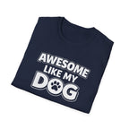 Awesome Like My Dog T-Shirt — Funny Dog Lover Tee with Paw Graphic