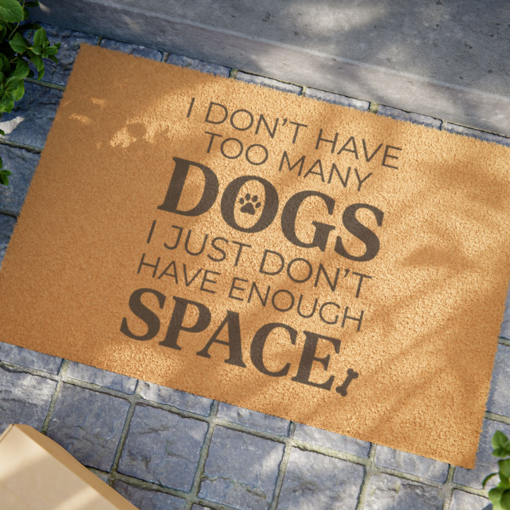Doormat — "I Don't Have Too Many Dogs" Funny Pet Lover Welcome Mat