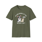 T-Shirt — "My Dog Growls at You Because I Can't" Cute French Bulldog & Chihuahua Graphic Tee