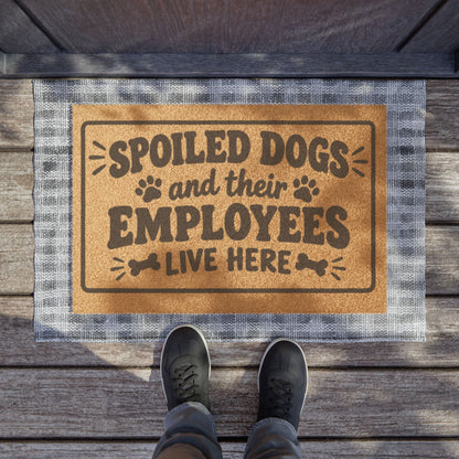 Spoiled Dogs Doormat - "Spoiled Dogs and Their Employees Live Here" Funny Welcome Mat for Dog Lovers